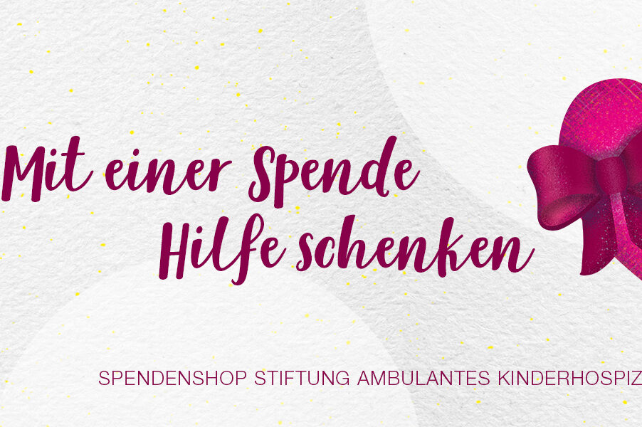Spendenshop der Stiftung Ambulantes Kinderhospiz - Mit einer Spende Hilfe schenken